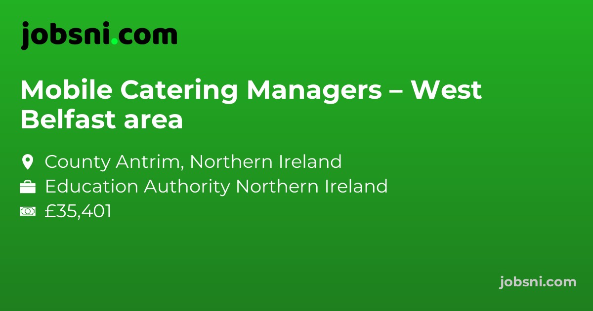 Mobile Catering Managers – West Belfast area