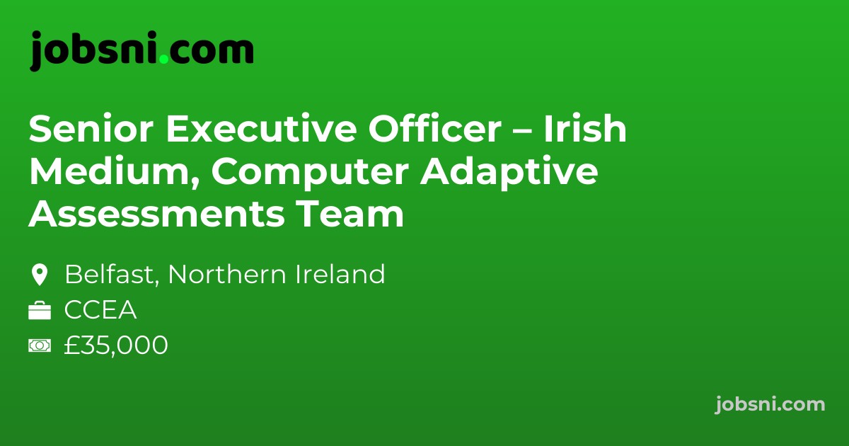 Senior Executive Officer – Irish Medium, Computer Adaptive Assessments Team