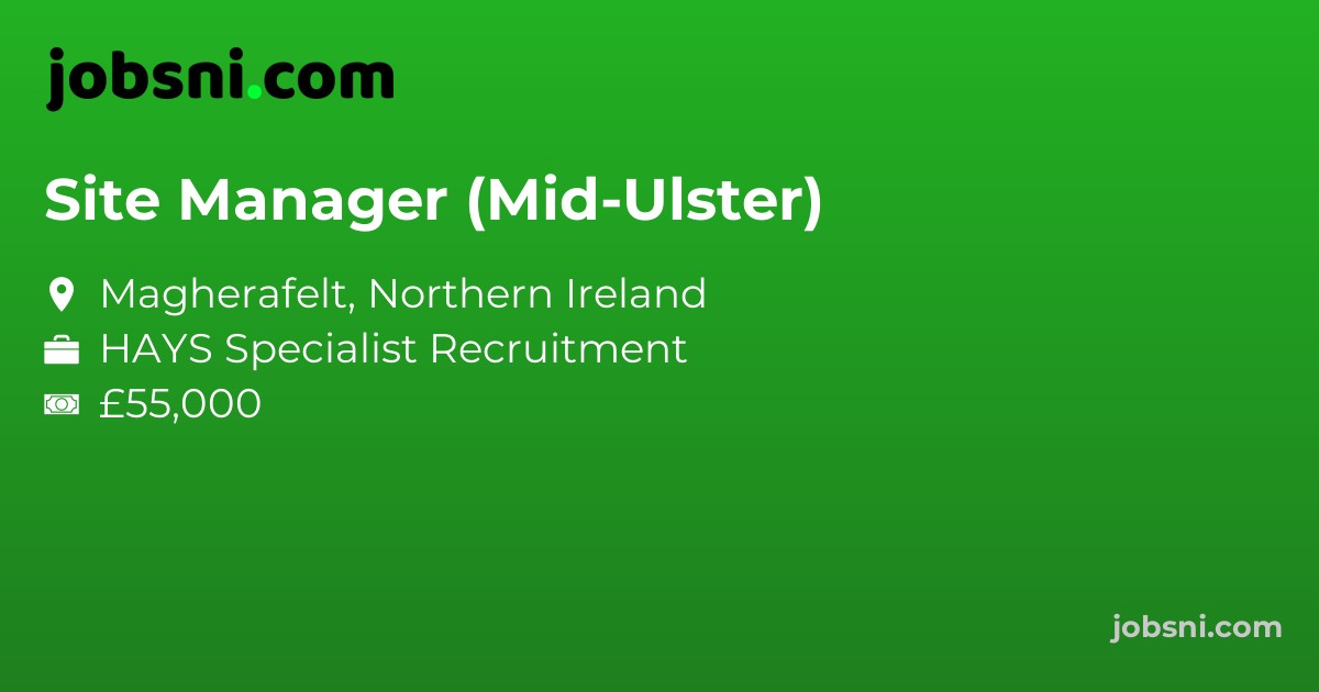 Site Manager (Mid-Ulster)
