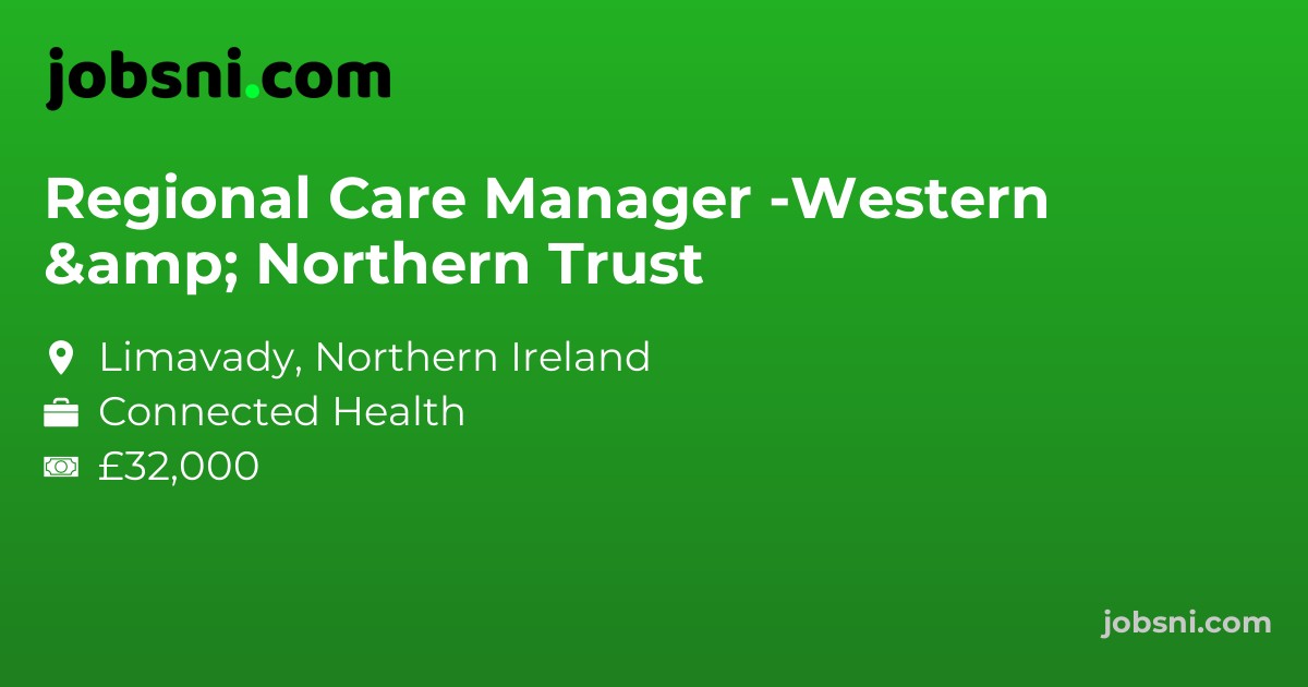 Regional Care Manager -Western & Northern Trust