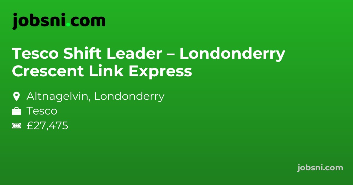 Tesco Shift Leader – Londonderry Crescent Link Express