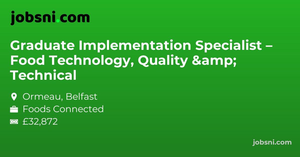 Graduate Implementation Specialist – Food Technology, Quality & Technical