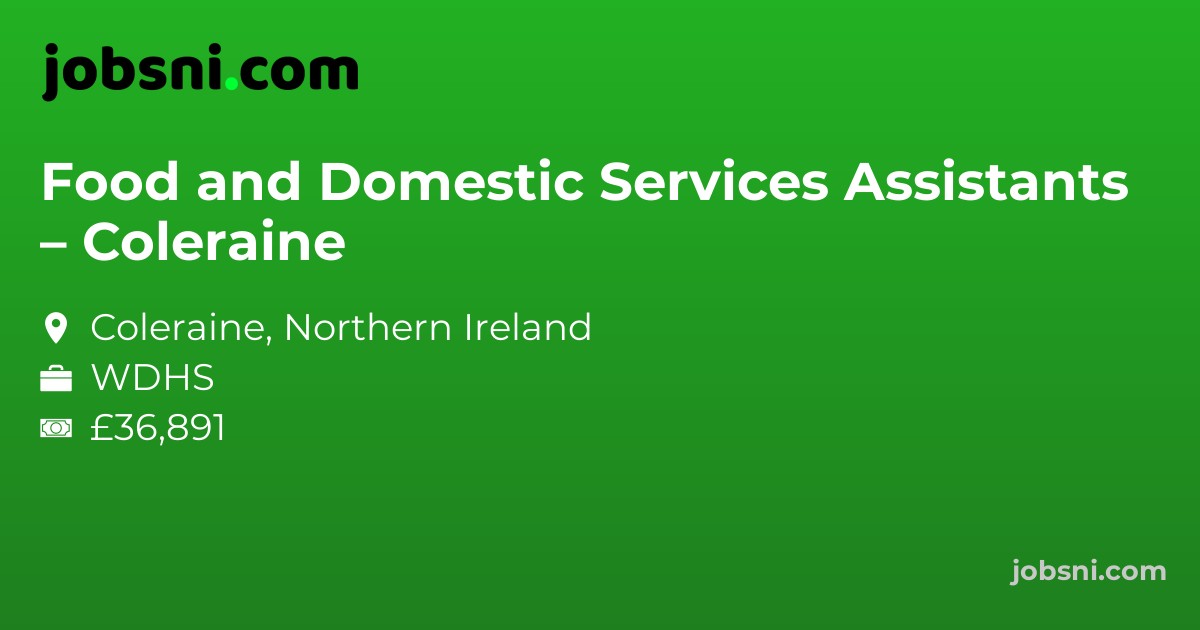 Food and Domestic Services Assistants – Coleraine