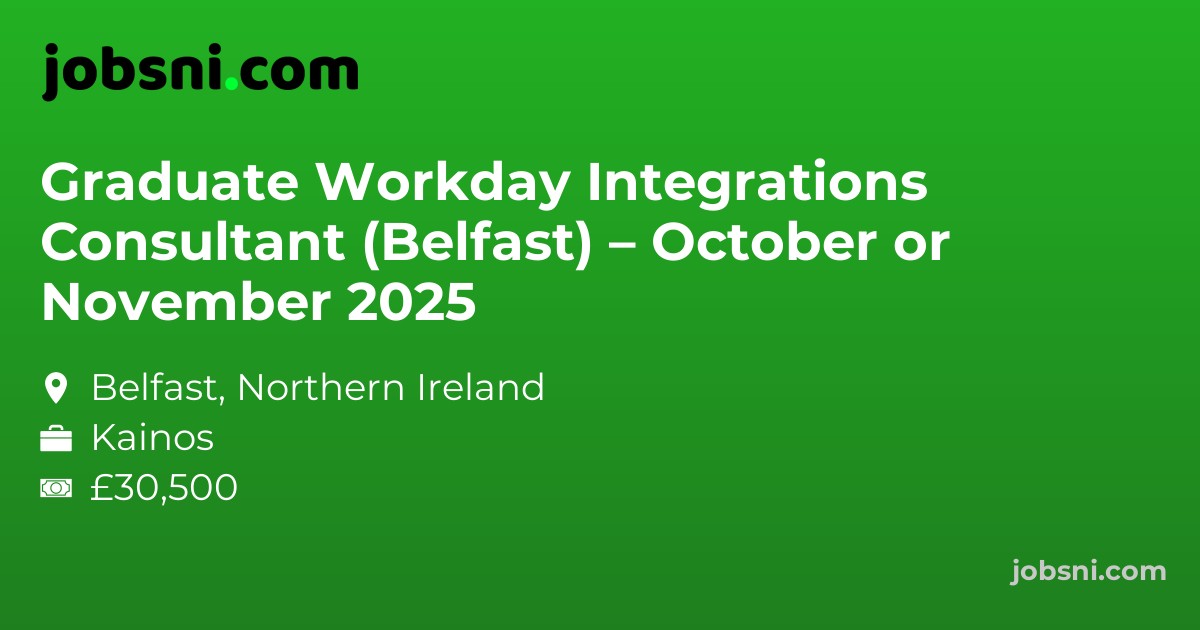 Graduate Workday Integrations Consultant (Belfast) – October or November 2025