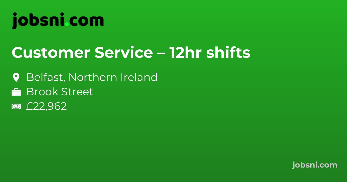 Customer Service – 12hr shifts