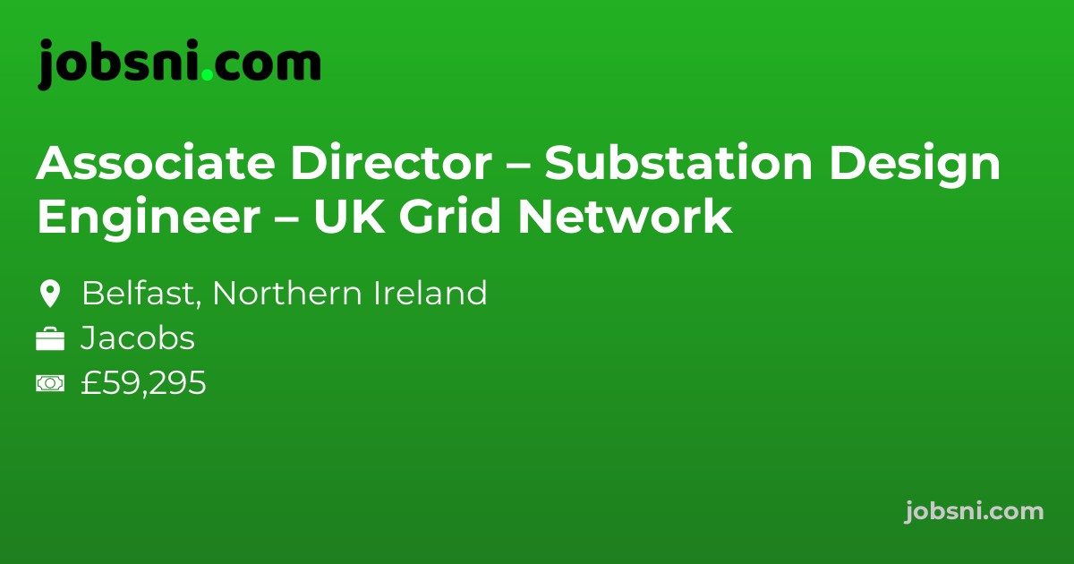 Associate Director – Substation Design Engineer – UK Grid Network