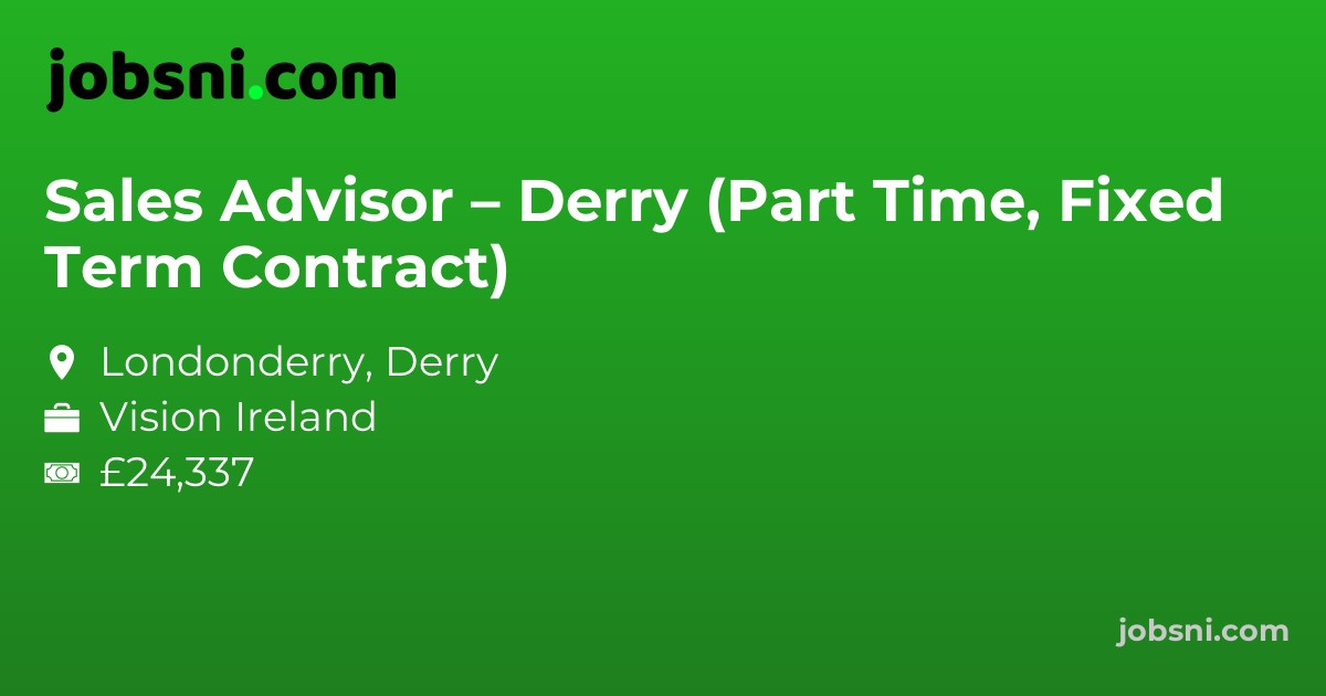 Sales Advisor – Derry (Part Time, Fixed Term Contract)