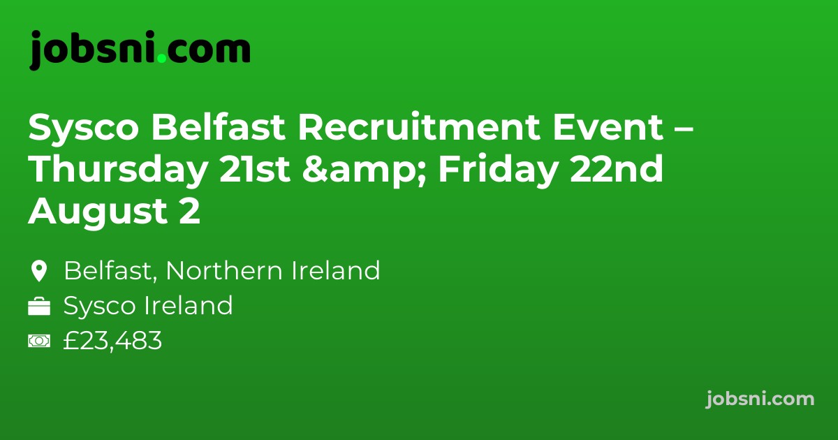 Sysco Belfast Recruitment Event – Thursday 21st & Friday 22nd August 2