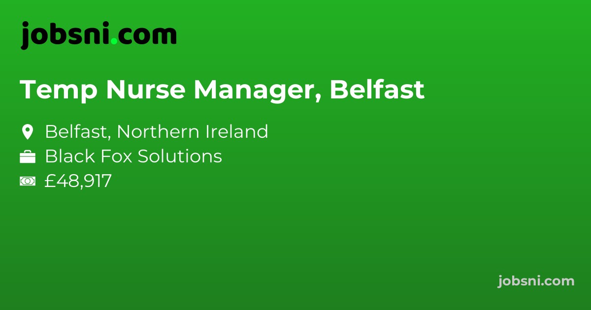 Temp Nurse Manager, Belfast