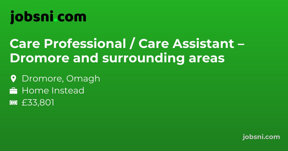 Care Professional / Care Assistant – Dromore and surrounding areas