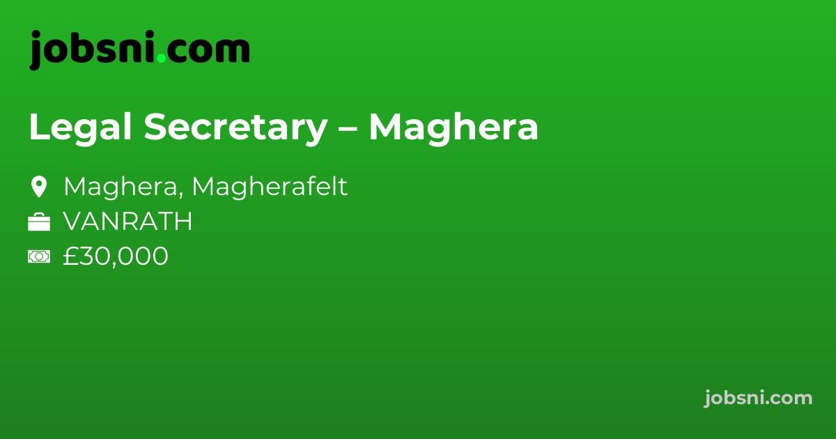Legal Secretary – Maghera
