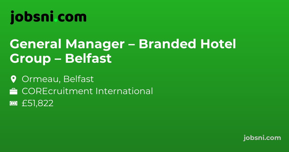 General Manager – Branded Hotel Group – Belfast