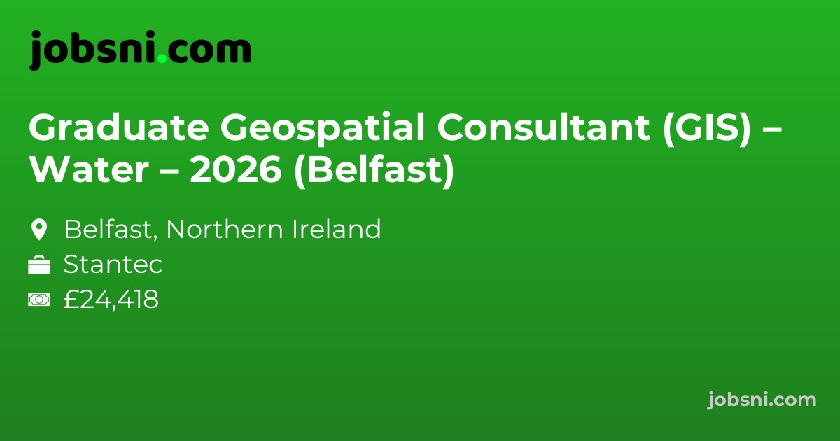 Graduate Geospatial Consultant (GIS) – Water – 2026 (Belfast)