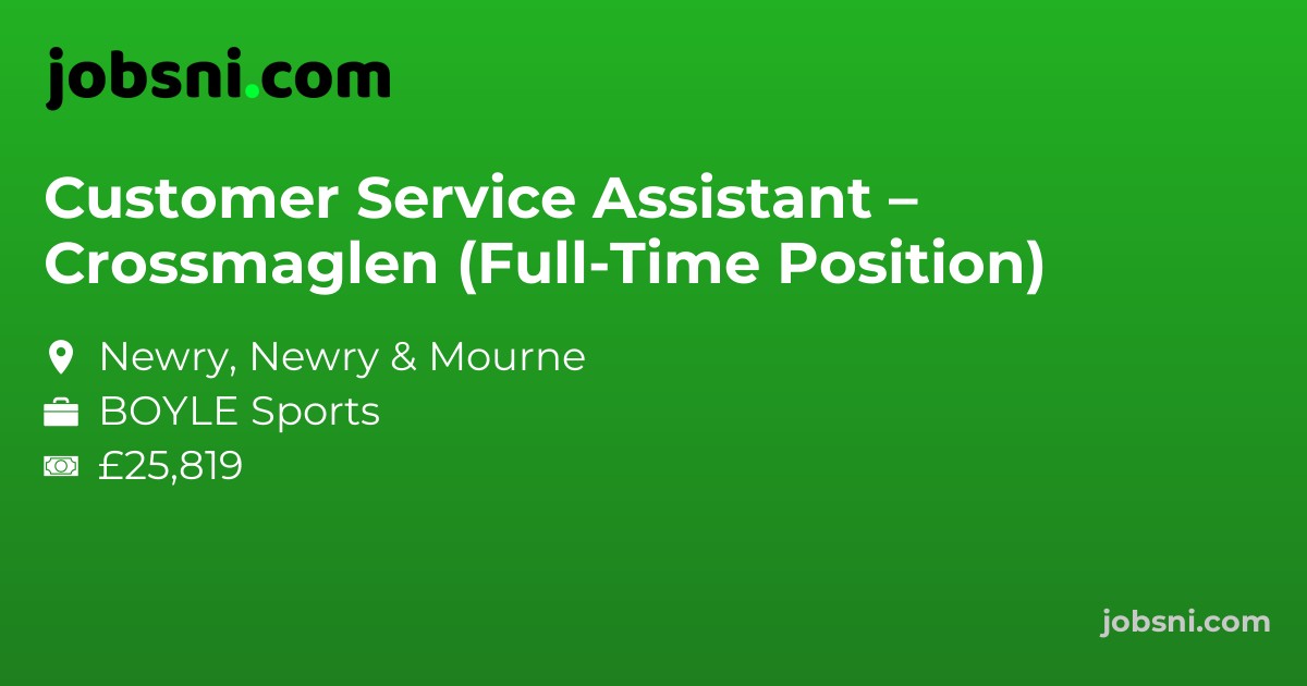 Customer Service Assistant – Crossmaglen (Full-Time Position)