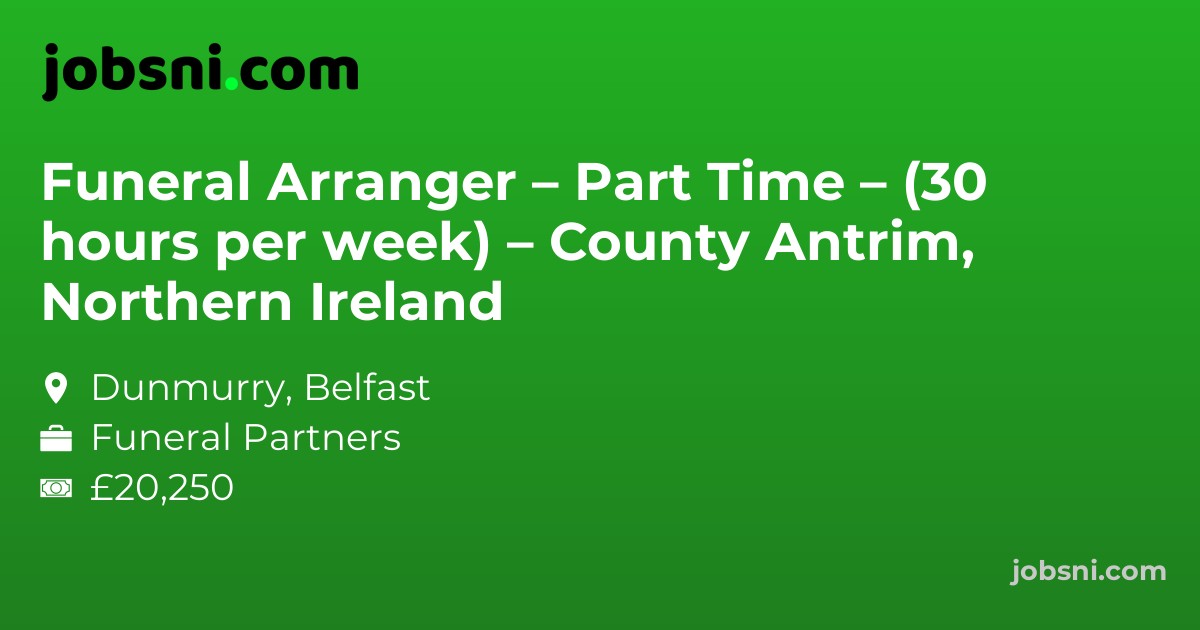 Funeral Arranger – Part Time – (30 hours per week) – County Antrim, Northern Ireland