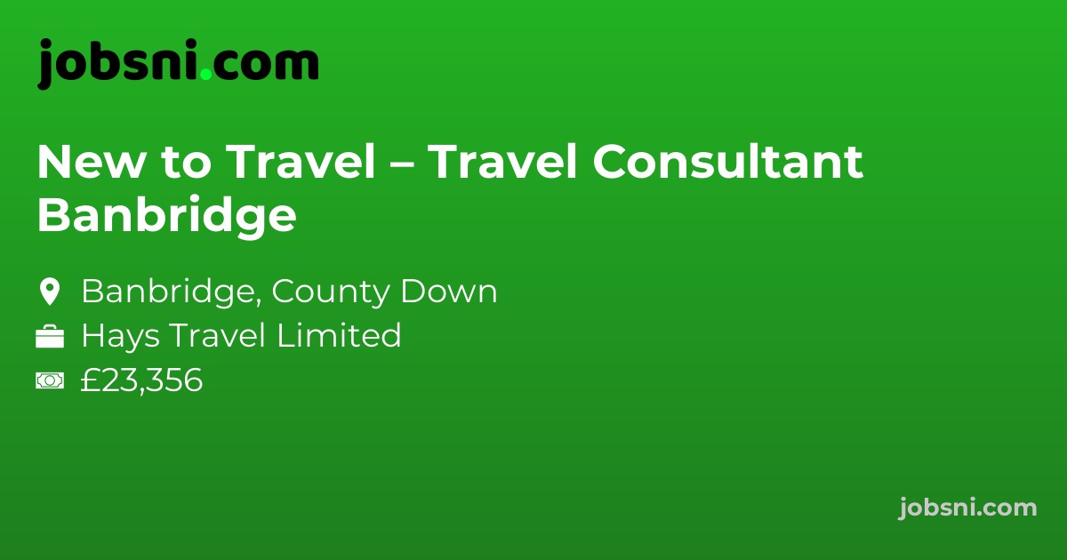 New to Travel – Travel Consultant Banbridge