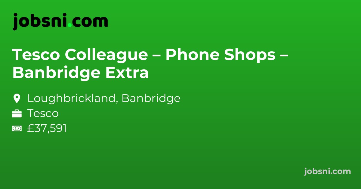 Tesco Colleague – Phone Shops – Banbridge Extra