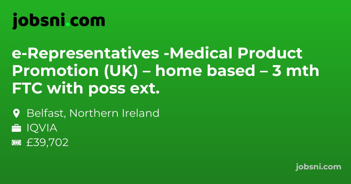 e-Representatives -Medical Product Promotion (UK) – home based – 3 mth FTC with poss ext.