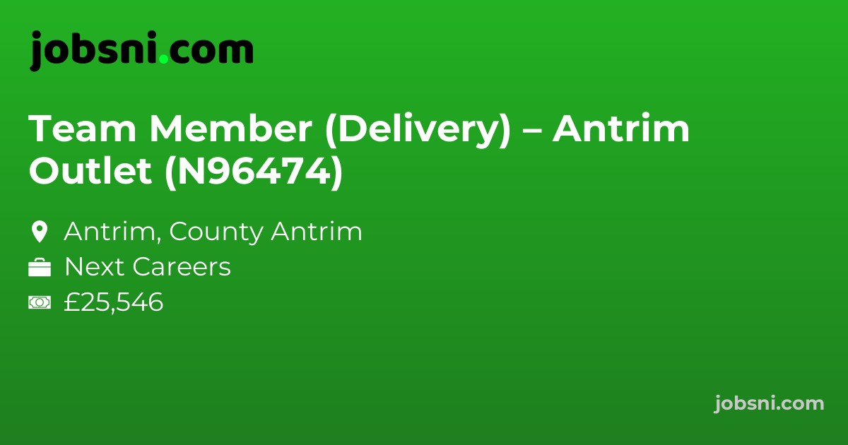 Team Member (Delivery) – Antrim Outlet (N96474)