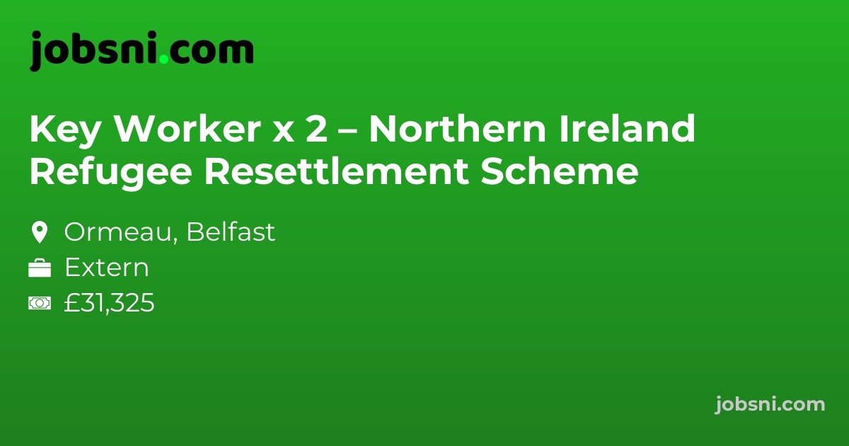 Key Worker x 2 – Northern Ireland Refugee Resettlement Scheme
