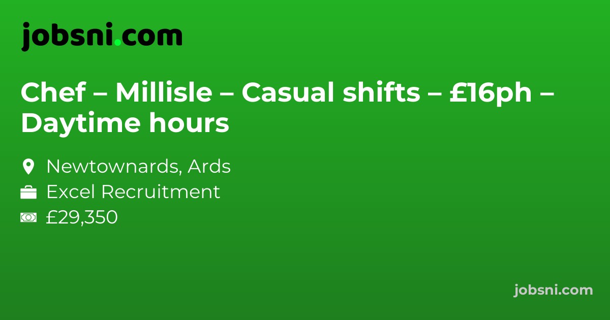 Chef – Millisle – Casual shifts – £16ph – Daytime hours