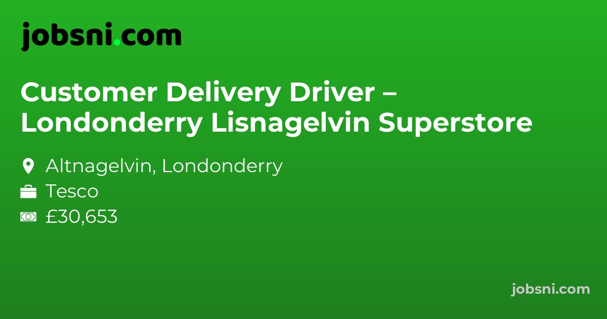Customer Delivery Driver – Londonderry Lisnagelvin Superstore