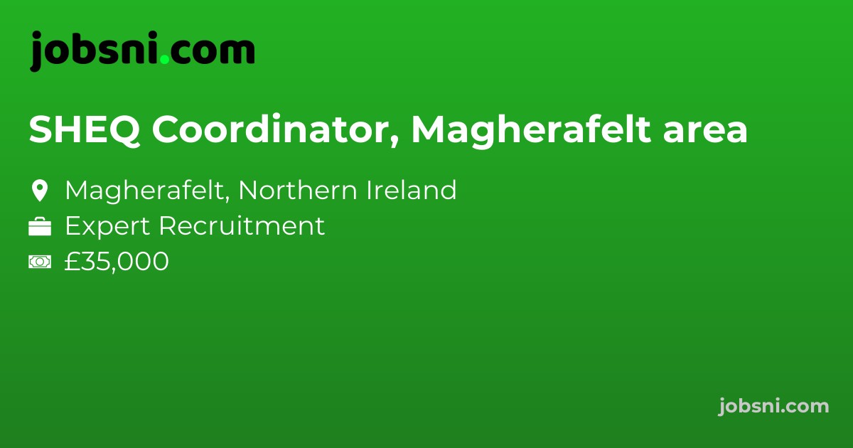 SHEQ Coordinator, Magherafelt area