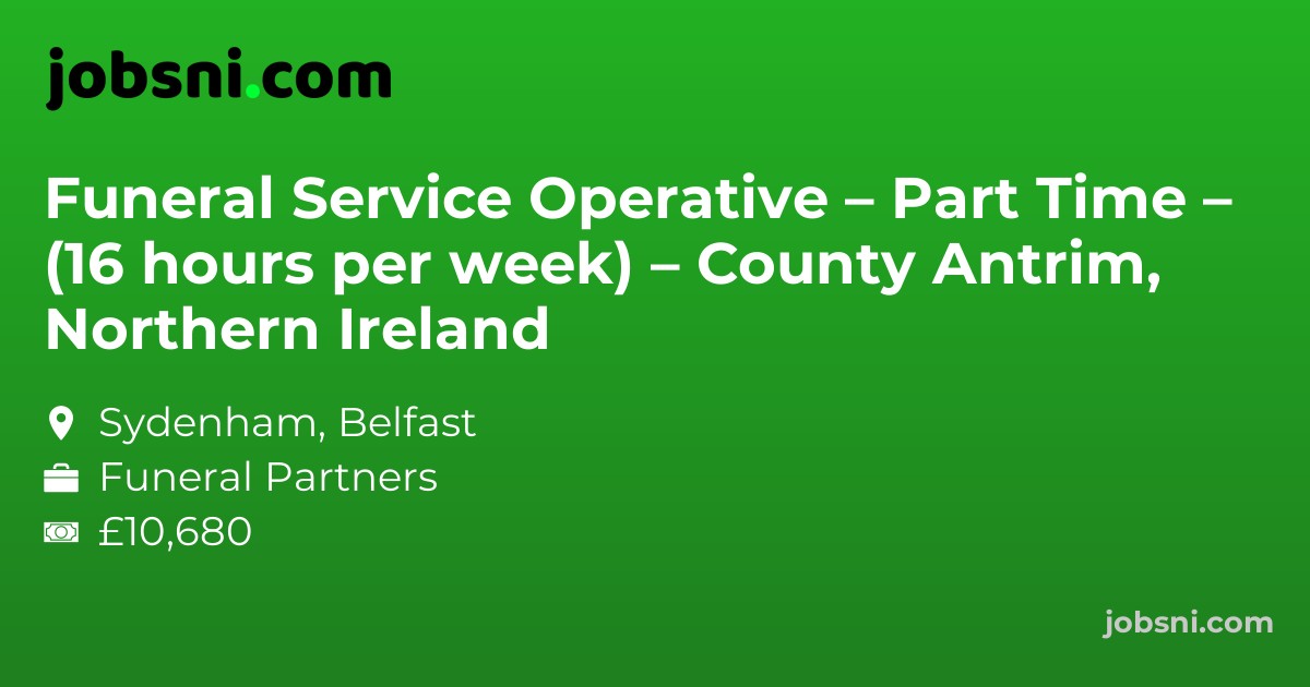 Funeral Service Operative – Part Time – (16 hours per week) – County Antrim, Northern Ireland