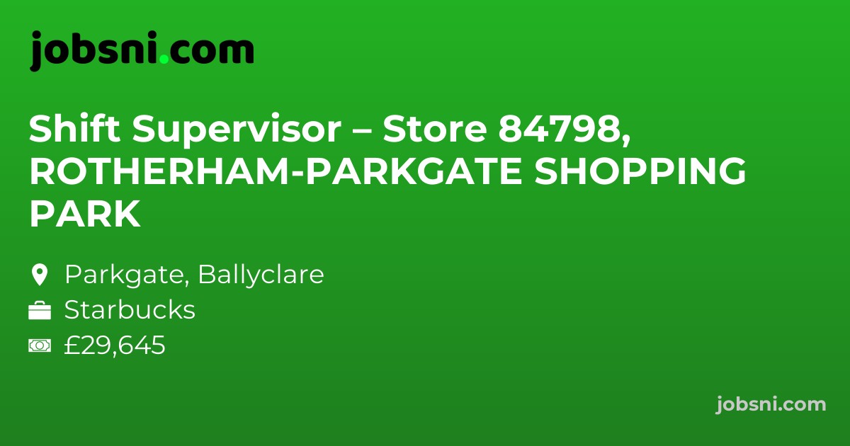 Shift Supervisor – Store 84798, ROTHERHAM-PARKGATE SHOPPING PARK