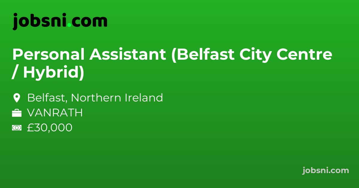 Personal Assistant (Belfast City Centre / Hybrid)