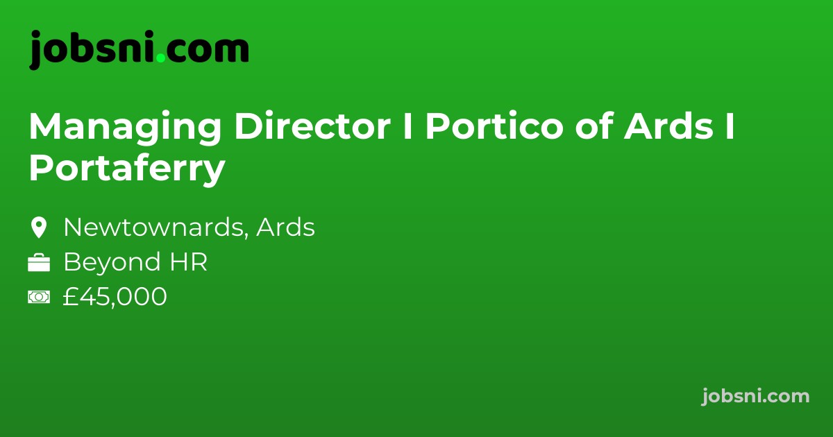 Managing Director I Portico of Ards I Portaferry