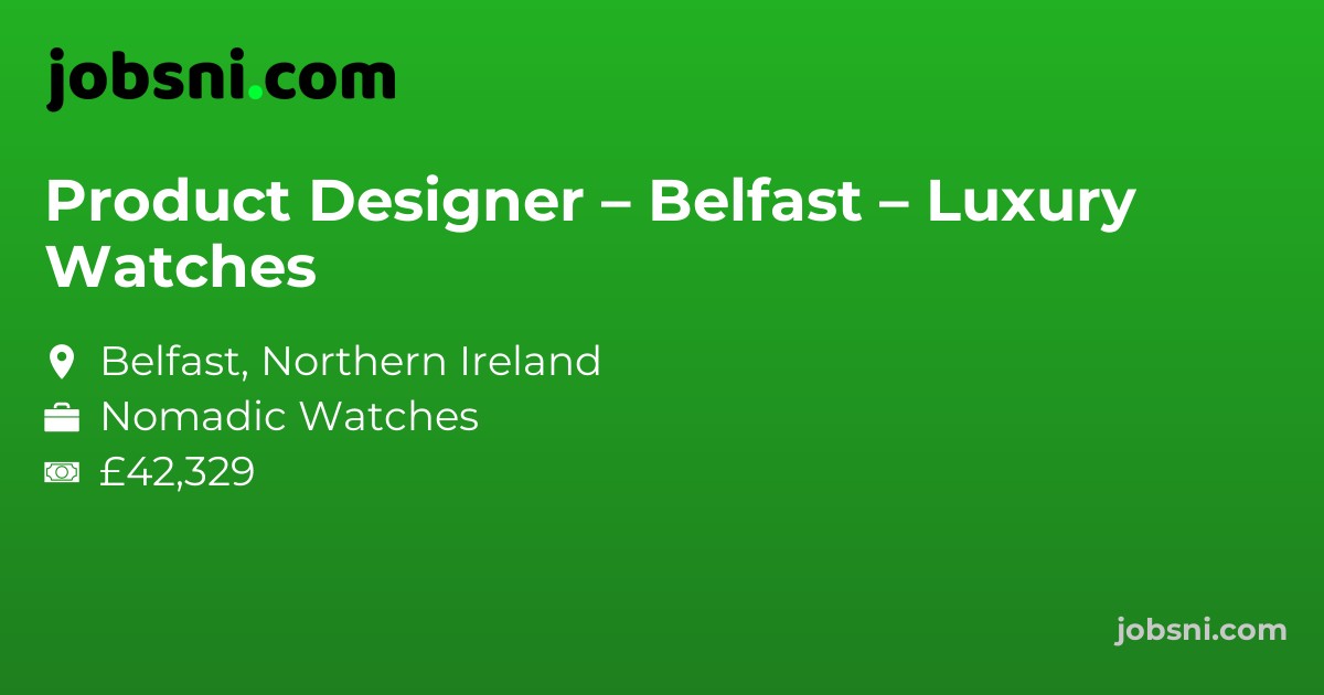 Product Designer – Belfast – Luxury Watches