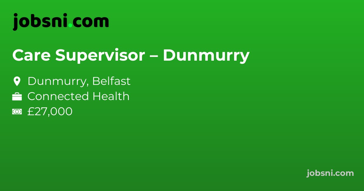 Care Supervisor – Dunmurry