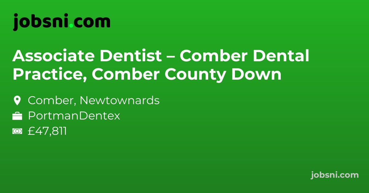Associate Dentist – Comber Dental Practice, Comber County Down
