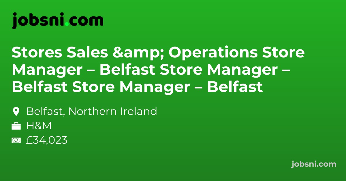 Stores Sales & Operations Store Manager – Belfast Store Manager – Belfast Store Manager – Belfast