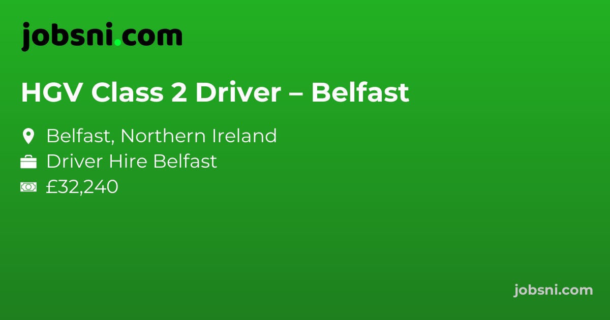 HGV Class 2 Driver – Belfast