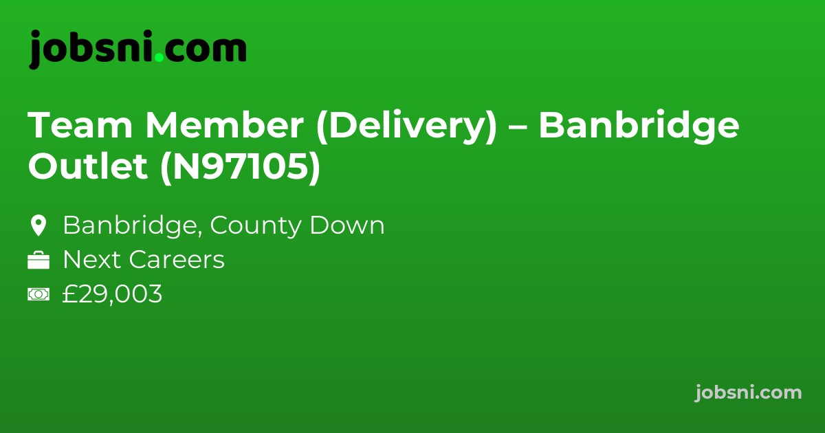 Team Member (Delivery) – Banbridge Outlet (N97105)