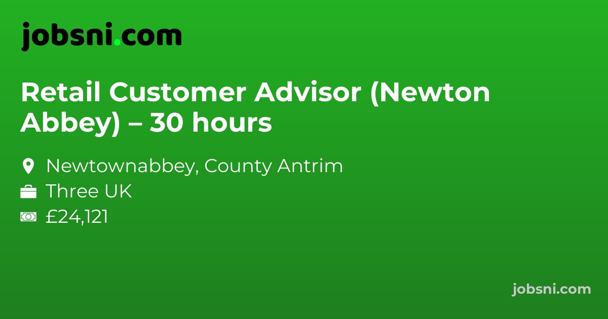 Retail Customer Advisor (Newton Abbey) – 30 hours