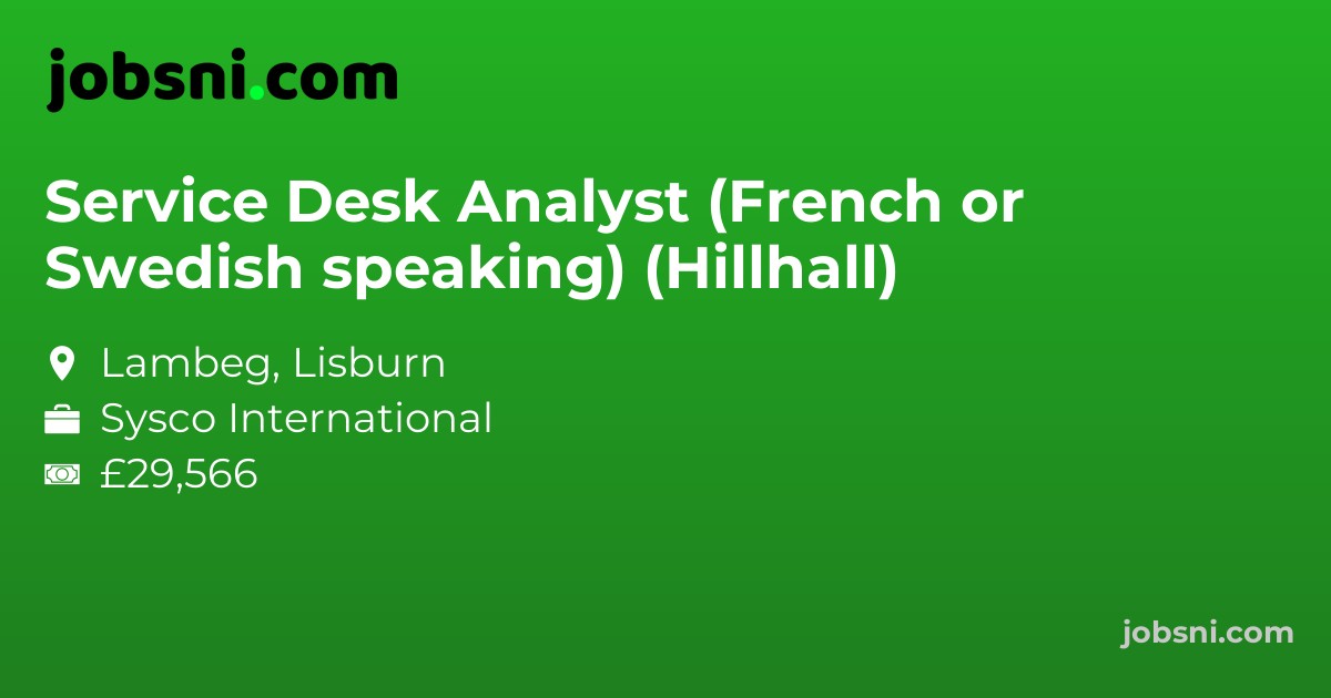 Service Desk Analyst (French or Swedish speaking) (Hillhall)