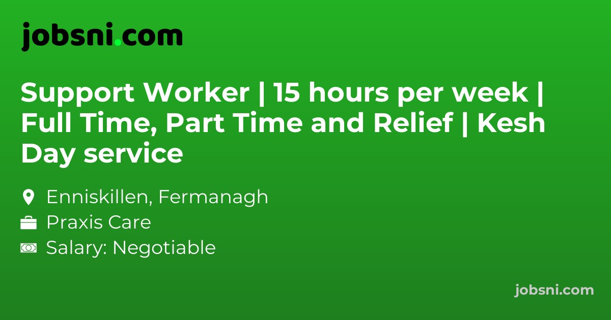 Support Worker | 15 hours per week | Full Time, Part Time and Relief | Kesh Day service