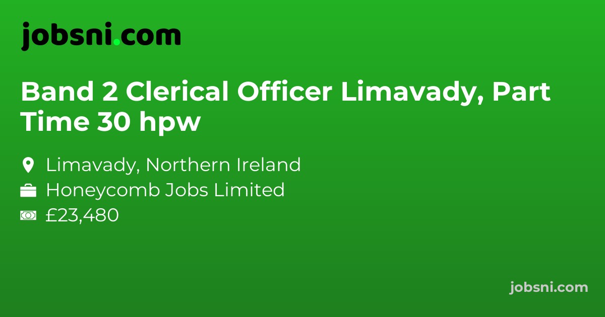 Band 2 Clerical Officer Limavady, Part Time 30 hpw