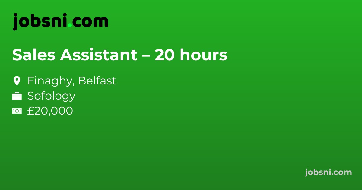 Sales Assistant – 20 hours