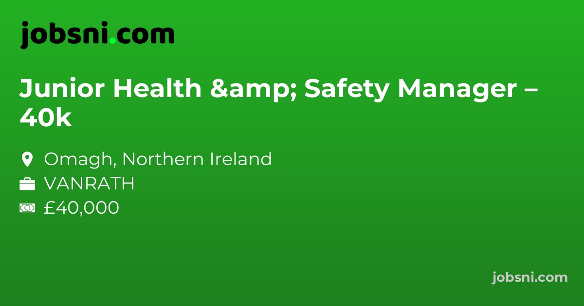 Junior Health & Safety Manager – 40k