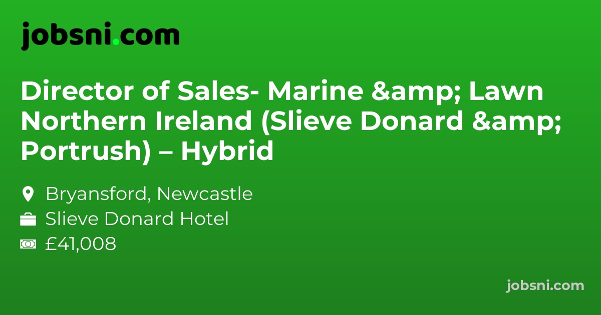Director of Sales- Marine & Lawn Northern Ireland (Slieve Donard & Portrush) – Hybrid