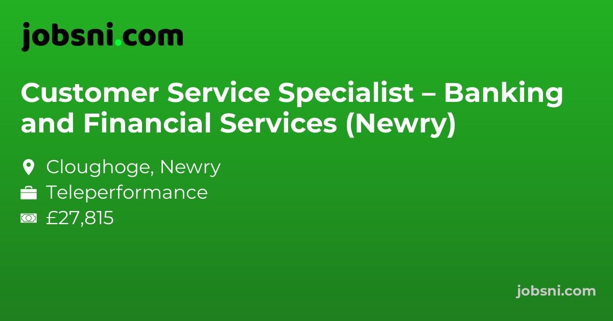 Customer Service Specialist – Banking and Financial Services (Newry)