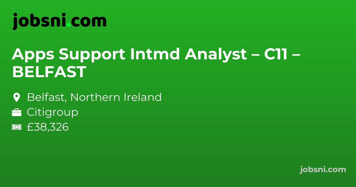 Apps Support Intmd Analyst – C11 – BELFAST