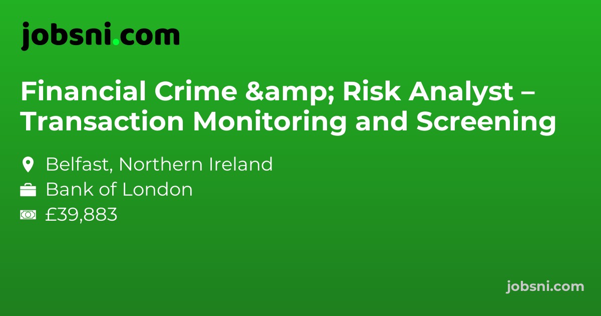 Financial Crime & Risk Analyst – Transaction Monitoring and Screening
