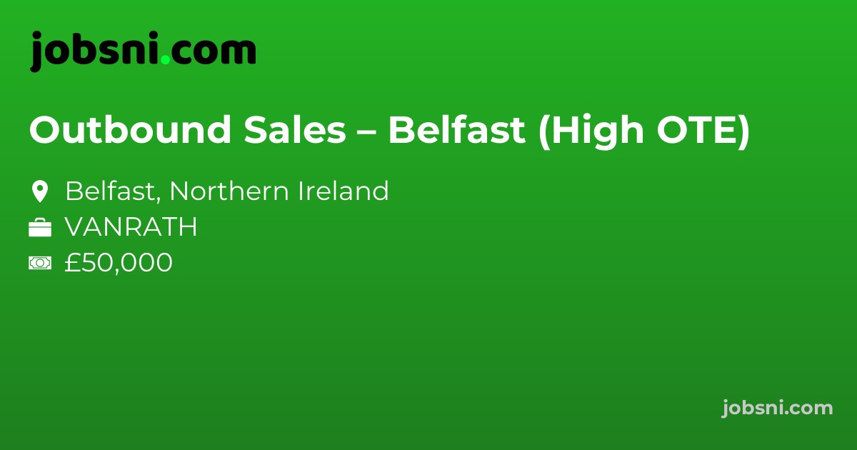 Outbound Sales – Belfast (High OTE)