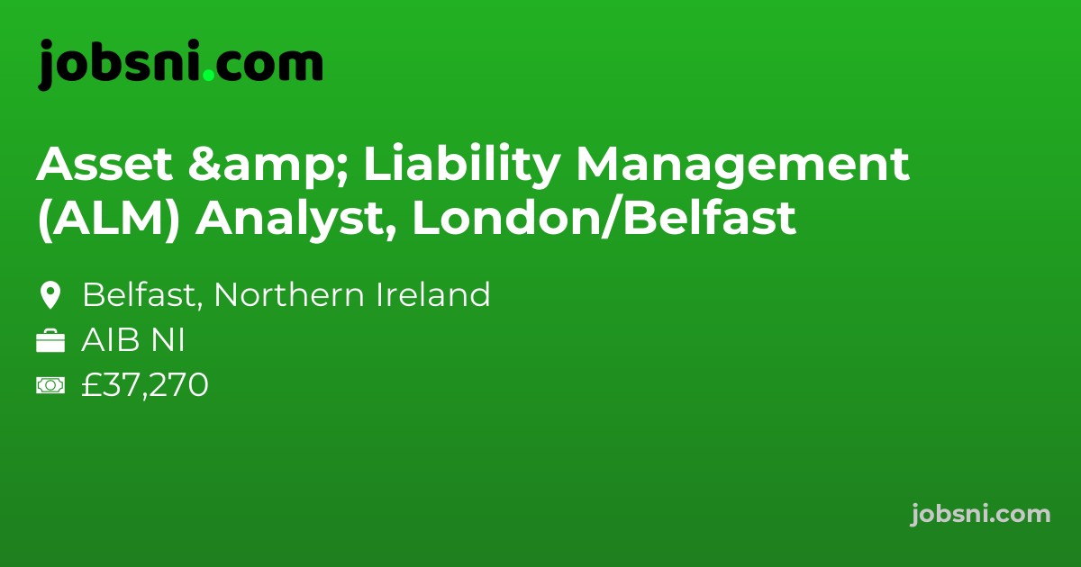 Asset & Liability Management (ALM) Analyst, London/Belfast