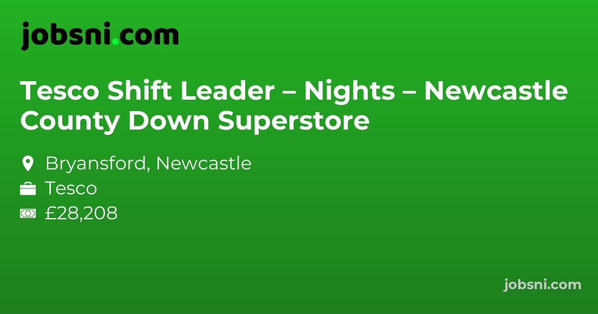 Tesco Shift Leader – Nights – Newcastle County Down Superstore